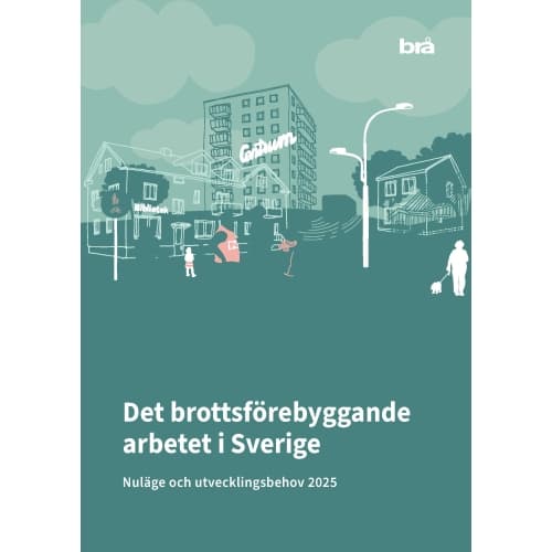 Det brottsförebyggande arbetet i Sverige 2025 : Nuläge och utvecklingsbehov (häftad)