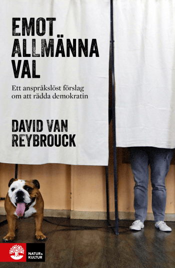 Emot Allmänna Val - Ett Anspråkslöst Förslag Om Att Rädda Demokratin (Bok)