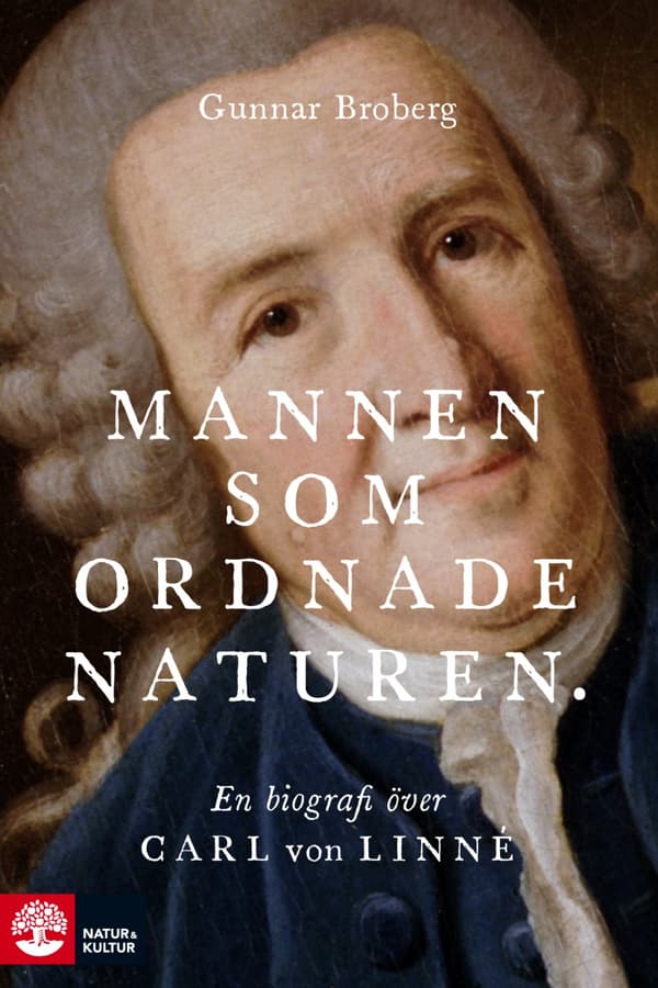 Mannen Som Ordnade Naturen - En Biografi Över Carl Von Linné (Bok)