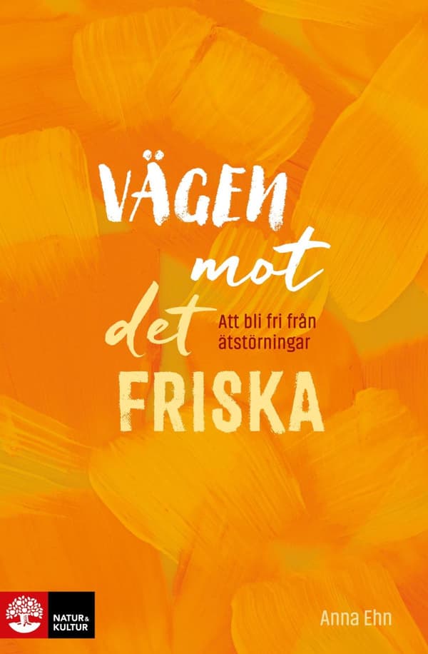 Vägen Mot Det Friska - Att Bli Fri Från Ätstörningar (Bok)