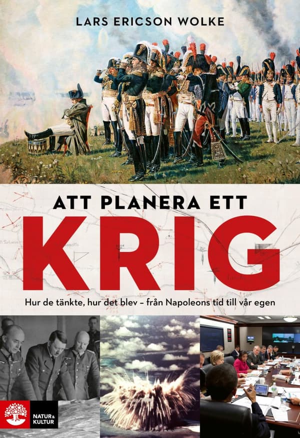 Att Planera Ett Krig - Hur De Tänkte, Hur Det Blev - Från Napoleons Tid Till Vår Egen (Bok)