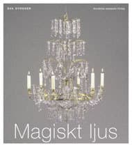 Magiskt Ljus - Om Ljuskronor I Sverige (Bok)