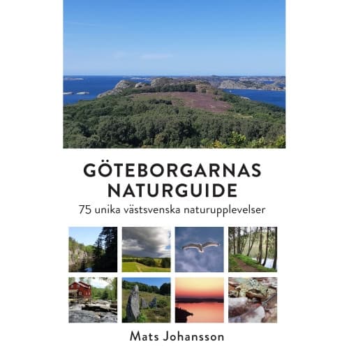 Göteborgarnas naturguide : 75 unika västsvenska naturupplevelser (inbunden)