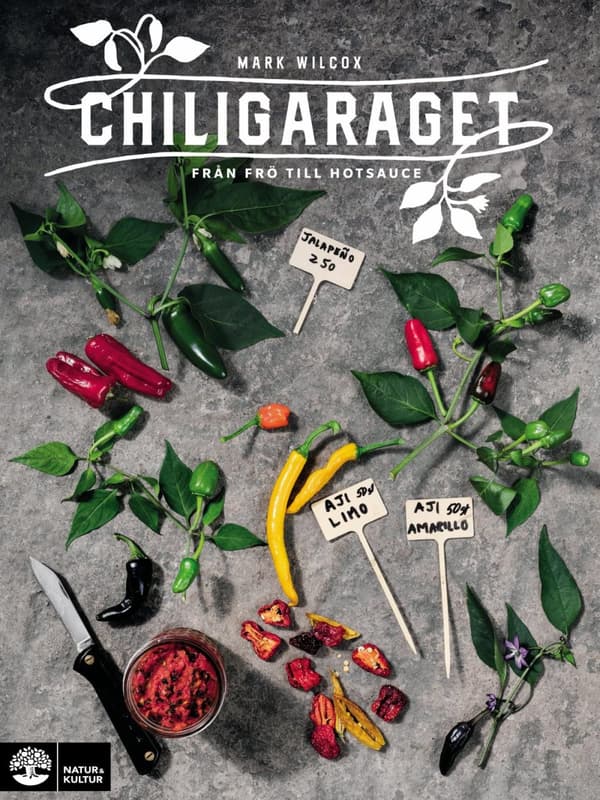 Chiligaraget - Från Frö Till Hotsauce (Bok)
