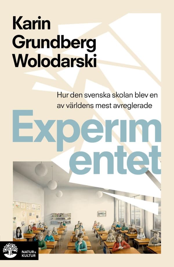 Experimentet - Så Blev Den Svenska Skolan En Av Världens Mest Avreglerade (Bok)
