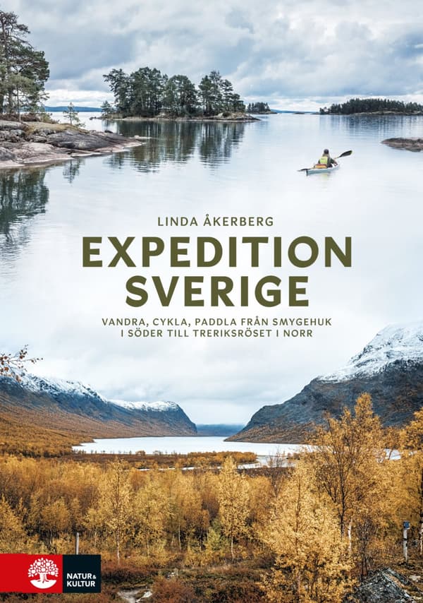 Expedition Sverige - Vandra, Cykla, Paddla Från Smygehuk I Söder Till Treriksröset I Norr (Bok)