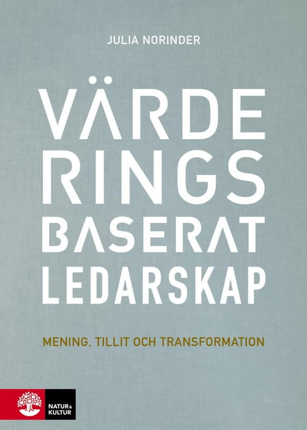 Värderingsbaserat Ledarskap - Mening, Tillit Och Transformation (Bok)