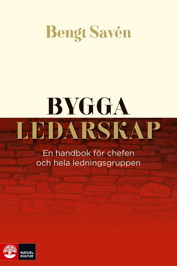 Bygga Ledarskap - En Handbok För Chefen Och Hela Ledningsgruppen (Bok)