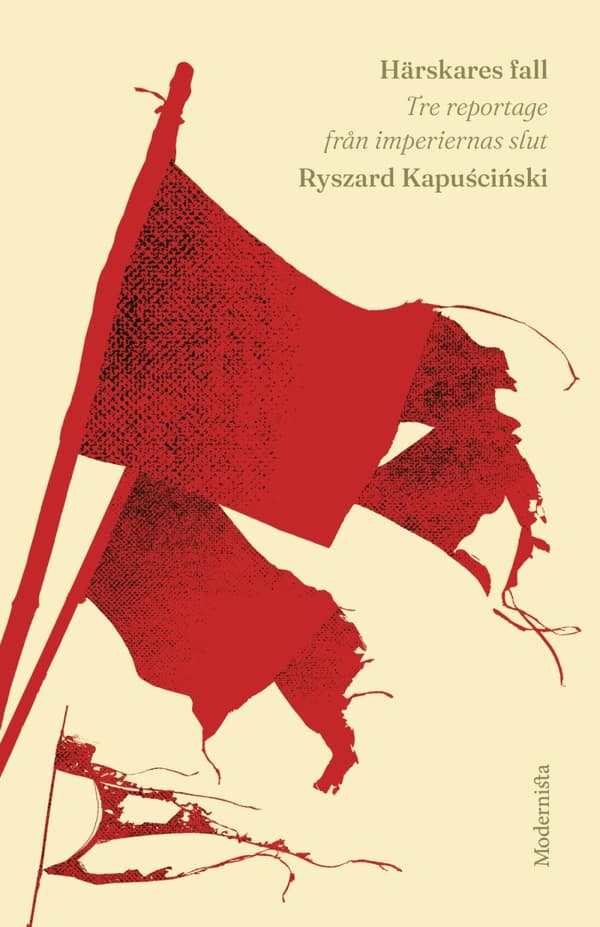Härskares Fall- Tre Reportage Från Imperiernas Slut (Bok)