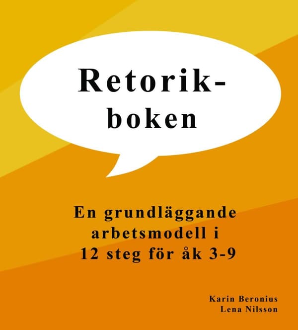 Retorikboken - En Grundläggande Arbetsmodell I 12 Steg För Åk 3-9 (Bok)