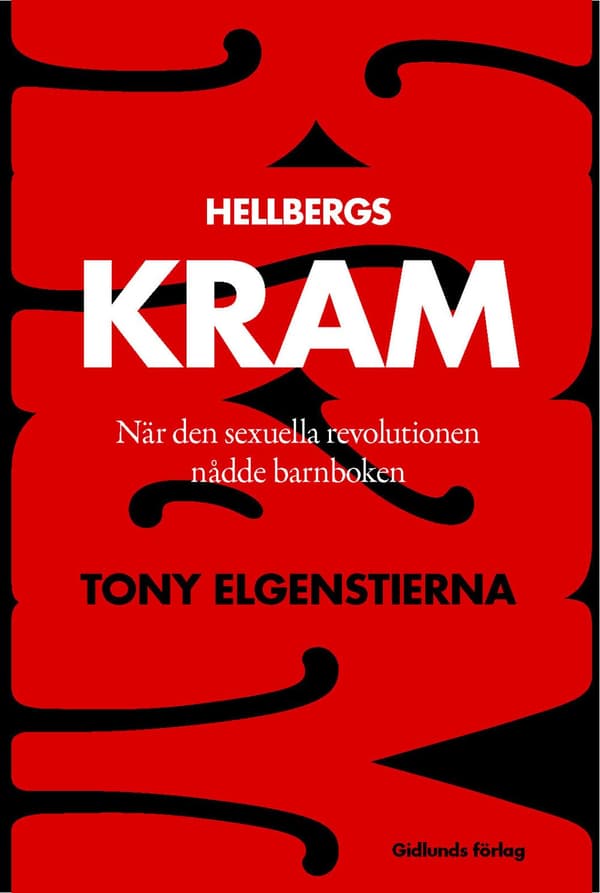 Hellbergs Kram - När Den Sexuella Revolutionen Nådde Barnboken (Bok)