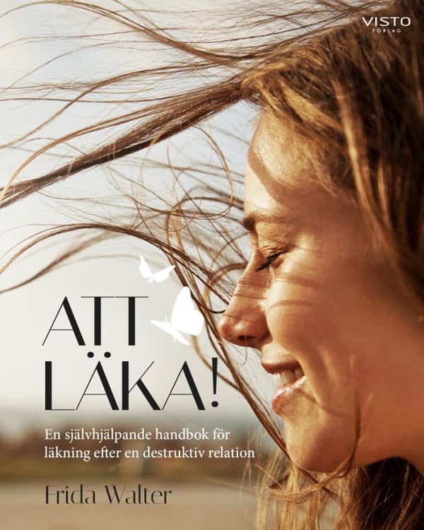 Att Läka! - En Självhjälpande Handbok För Läkning Efter En Destruktiv Relation (Bok)