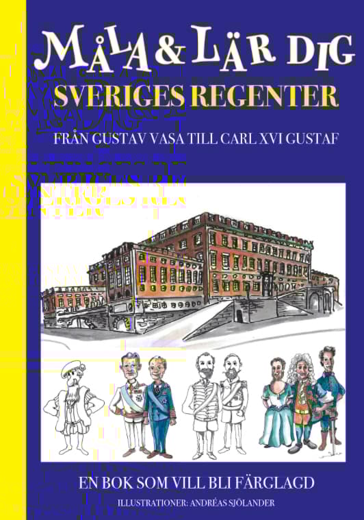 Måla Och Lär Dig Sveriges Regenter - Från Gustav Vasa Till Carl Xvi Gustaf (Bok)