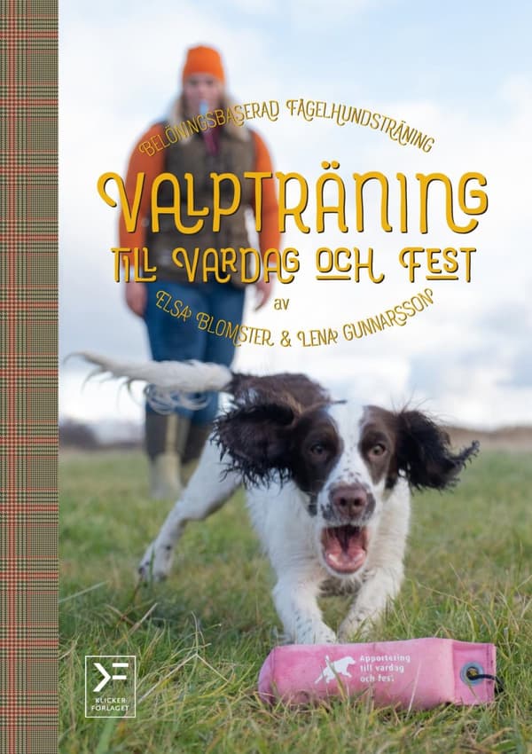 Valpträning Till Vardag Och Fest - Belöningsbaserad Fågelhundsträning (Bok)
