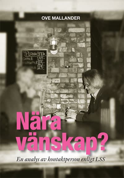 Nära Vänskap? - En Analys Av Kontaktperson Enligt Lss (Bok)