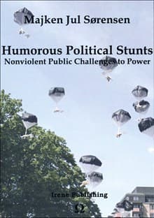 Humorous Political Stunts - Nonviolent Public Challenges To Power (Bok)