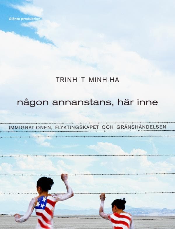 Någon Annanstans, Här Inne - Immigrationen, Flyktingskapet Och Gränshändelsen (Bok)