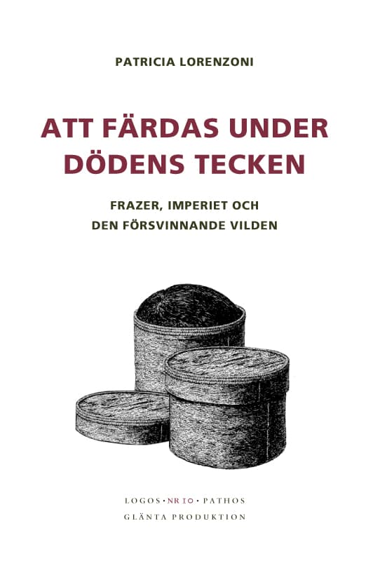 Att Färdas Under Dödens Tecken - Frazer, Imperiet Och Den Försvinnande Vilden (Bok)