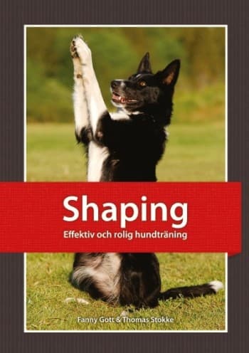 Shaping - Effektiv Och Rolig Hundträning (Bok)