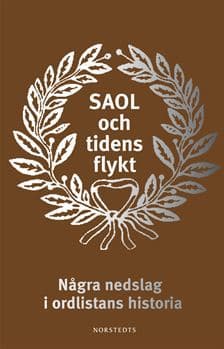 Saol Och Tidens Flykt - Några Nedslag I Ordlistans Historia (Bok)