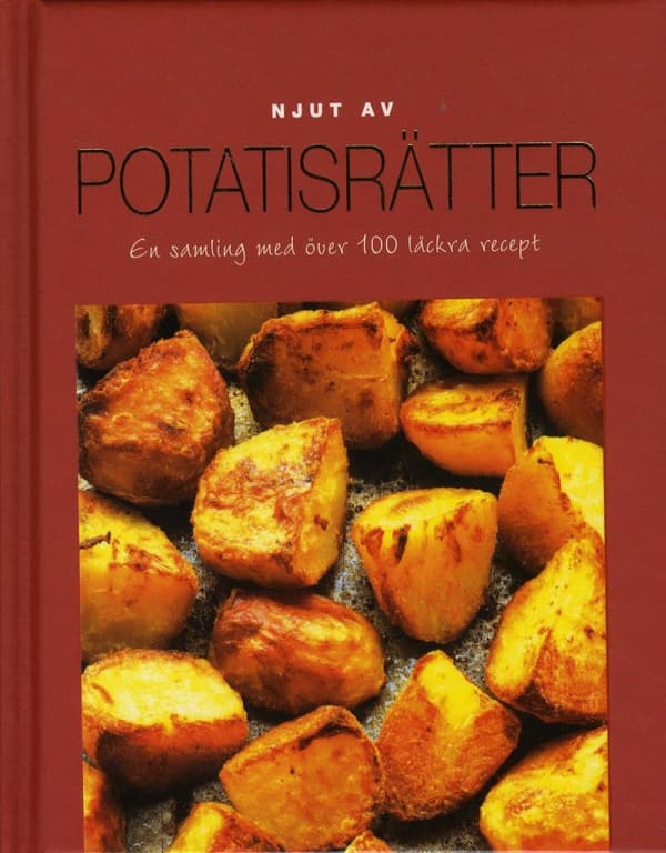 Njut Av Potatis - En Samling Med Över 100 Läckra Recept (Bok)