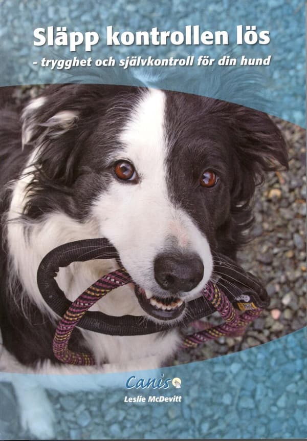 Släpp Kontrollen Lös - Trygghet Och Självkontroll För Din Hund (Bok)