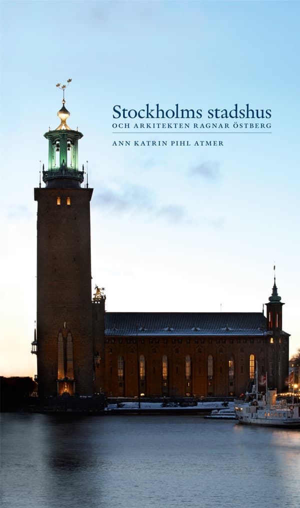 Stockholms Stadshus Och Arkitekten Ragnar Östberg (Bok)