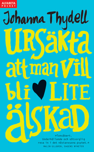 Ursäkta Att Man Vill Bli Lite Älskad (Bok)