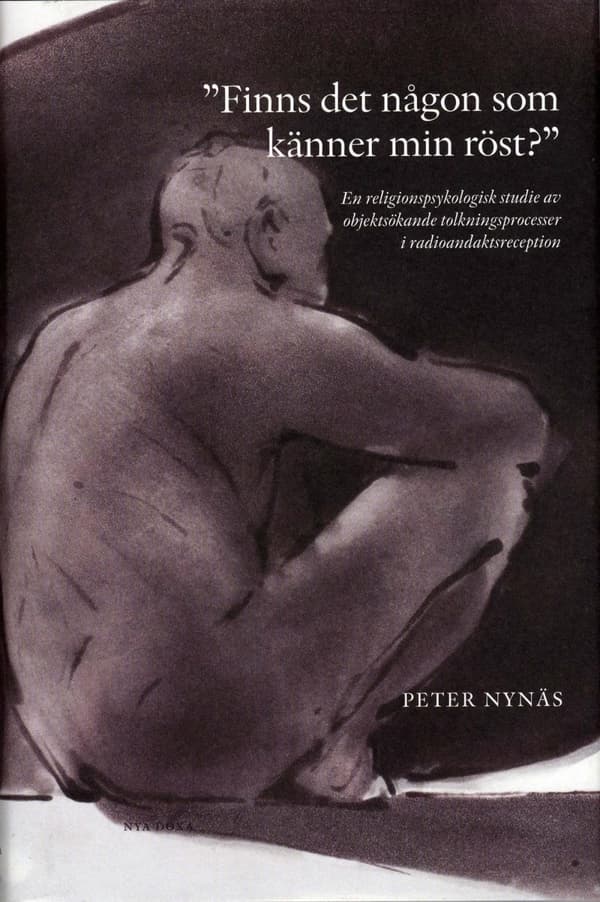 "finns Det Någon Som Känner Min Röst?" - En Religionspsykologisk Studie Av Objektsökande Tolkningsprocesser I Radioandaktsreception (Bok)
