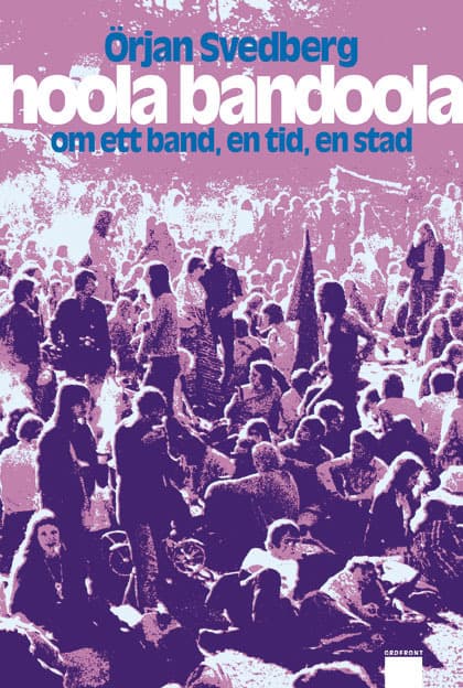 Hoola Bandoola Band - Om Ett Band, En Tid, En Stad (Bok)