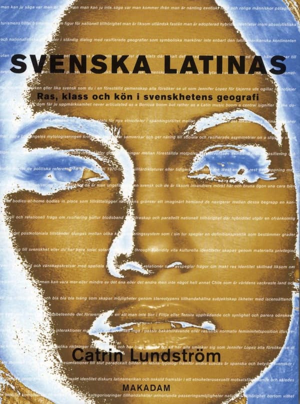 Svenska Latinas - Ras, Klass Och Kön I Svenskhetens Geografi (Bok)