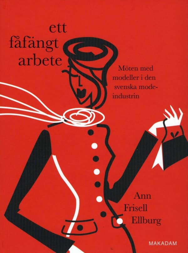 Ett Fåfängt Arbete - Möten Med Modeller I Den Svenska Modeindustrin (Bok)