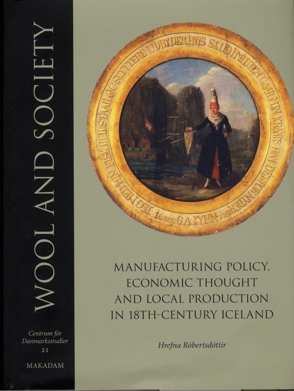 Wool And Society - Manufacturing Policy, Economic Thought And Local Production In 18th-century Iceland (Bok)