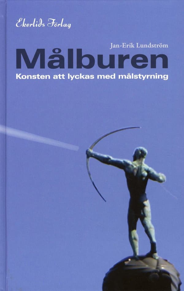 Målburen - Konsten Att Lyckas Med Målstyrning (Bok)