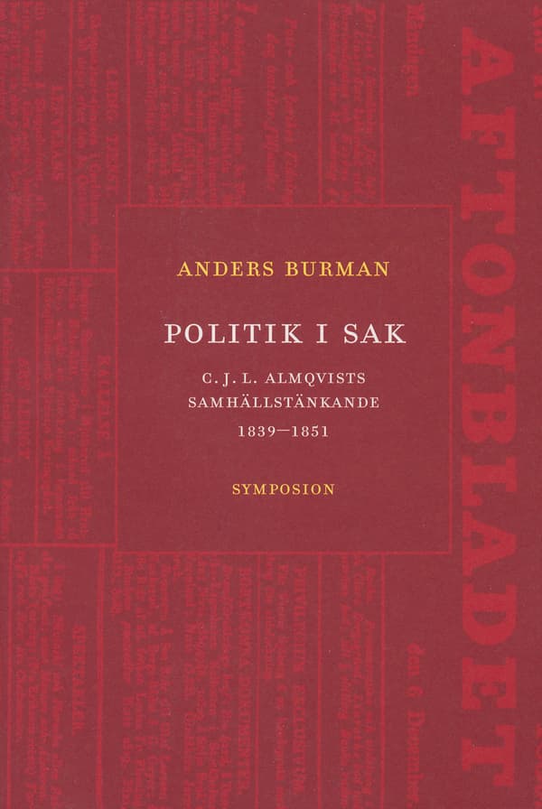 Politik I Sak - C.j.l. Almqvists Samhällstänkande 1839-1851 (Bok)