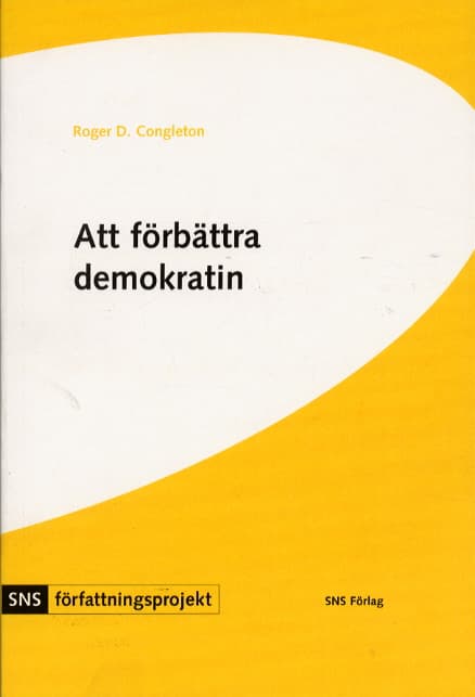 Att Förbättra Demokratin - En Politisk-ekonomisk Analys Av Sveriges Grundlag (Bok)