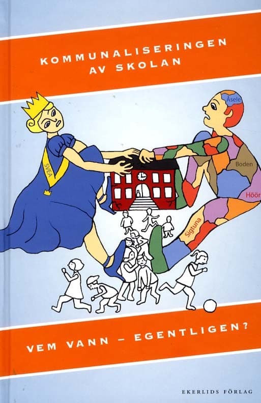 Kommunaliseringen Av Skolan - Vem Vann - Egentligen? (Bok)