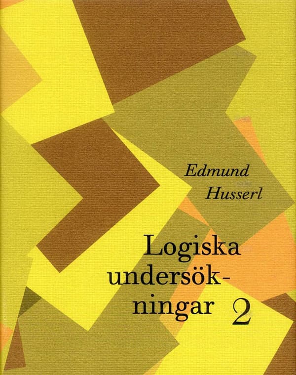 Logiska Undersökningar 2 - Undersökningar Kring Kunskapens Fenomeologi Och (Bok)