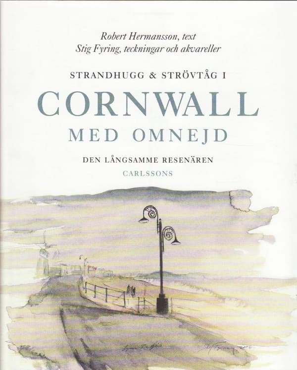 Strandhugg Och Strövtåg I Cornwall Med Omnejd - Den Långsamme Resenären (Bok)