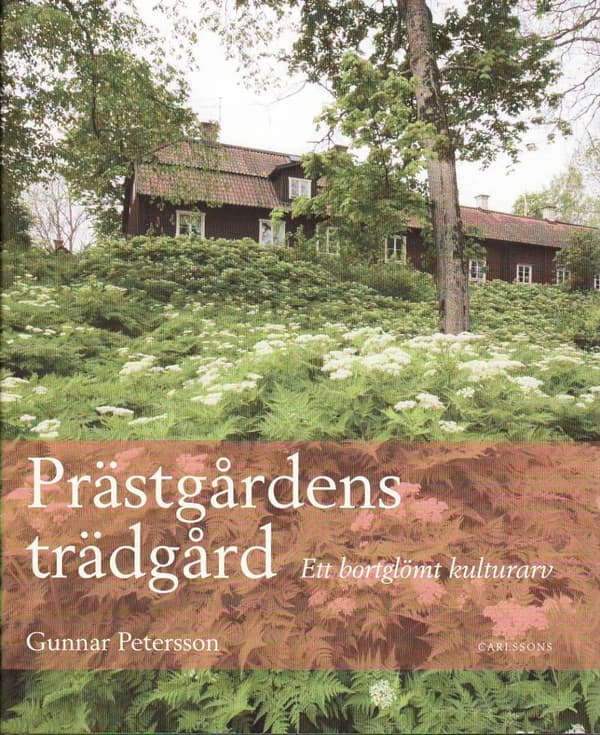 Prästgårdens Trädgård - Ett Bortglömt Kulturarv (Bok)