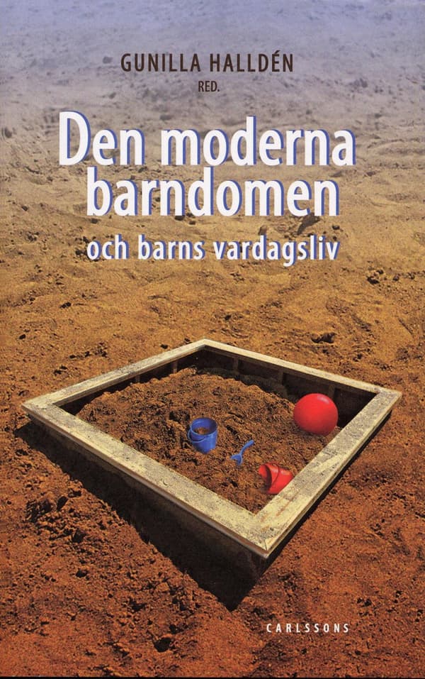 Den Moderna Barndomen Och Barns Vardagsliv (Bok)