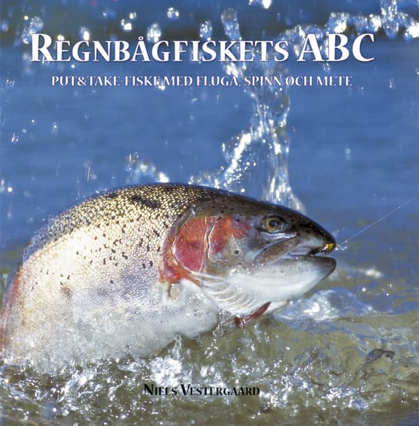 Regnbågfiskets Abc - Put Och Take-fiske Med Fluga, Spinn Och Mete (Bok)