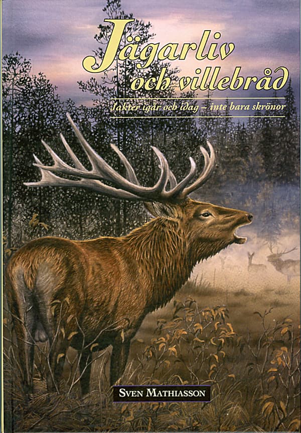 Jägarliv Och Villebråd - Jakter Igår Och Idag - Inte Bara Skrönor (Bok)