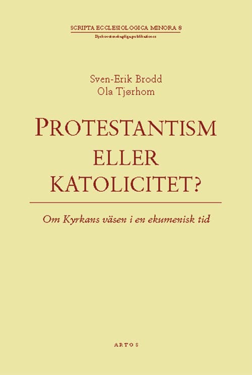 Protestantism Eller Katolicitet? - Om Kyrkans Väsen I En Ekumenisk Tid (Bok)