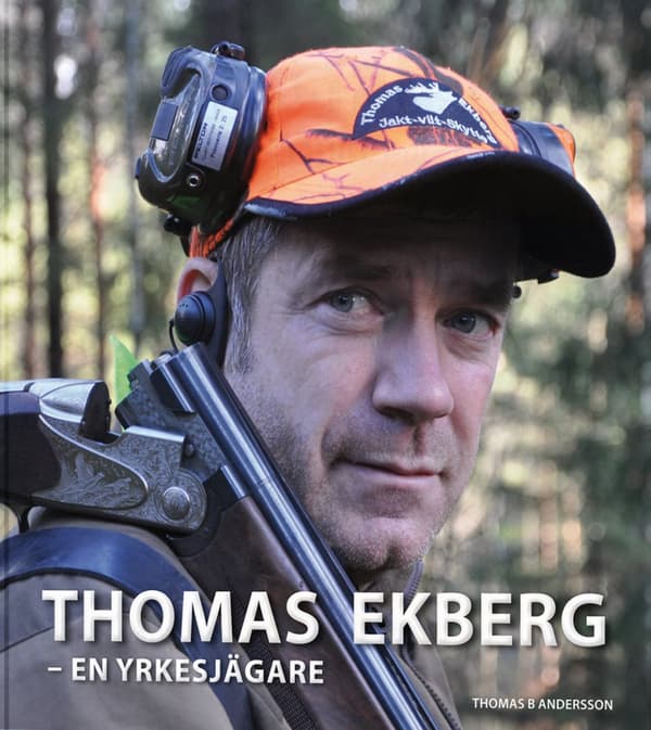 Thomas Ekberg - En Yrkesjägare (Bok)