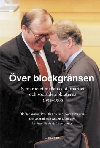 Över Blockgränsen - Samarbetet Mellan Centerpartiet Och Socialdemokraterna (Bok)