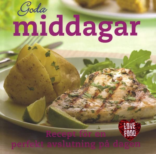 Goda Middagar - Recept För En Perfekt Avslutning På Dagen (Bok)