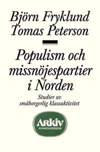 Populism Och Missnöjespartier I Norden - Studier Av Småborgerlig Klassaktiv (Bok)