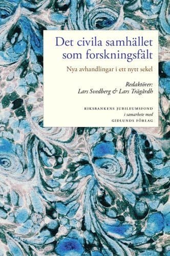 Det Civila Samhället Som Forskningsfält - Nya Avhandlingar I Ett Nytt Sekel (Bok)