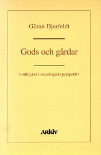Gods Och Gårdar - Jordbruket I Sociologiskt Perspektiv (Bok)